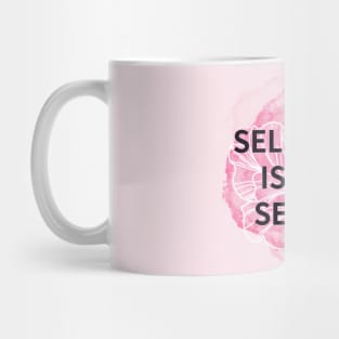 SELF-LOVE IS NOT SELFISH Mug